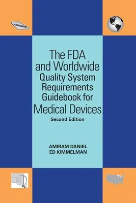 Guía de requisitos de los sistemas de calidad mundiales y de la FDA para productos sanitarios - The FDA and Worldwide Quality System Requirements Guidebook for Medical Devices