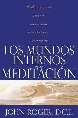 Los Mundos Internos de la Meditación - Los Mundos Internos de la Meditacion