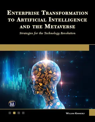 Transformación empresarial hacia la Inteligencia Artificial y el Metaverso: Estrategias para la revolución tecnológica - Enterprise Transformation to Artificial Intelligence and the Metaverse: Strategies for the Technology Revolution