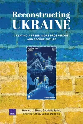 Reconstrucción de Ucrania: Creación de un futuro más libre, próspero y seguro - Reconstructing Ukraine: Creating a Freer, More Prosperous, and Secure Future