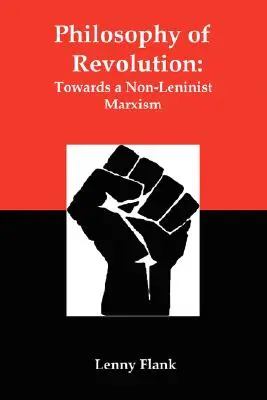 Filosofía de la revolución: Hacia un marxismo no leninista - Philosophy of Revolution: Towards a Non-Leninist Marxism