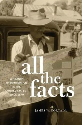 Todos los datos: Una historia de la información en Estados Unidos desde 1870 - All the Facts: A History of Information in the United States Since 1870