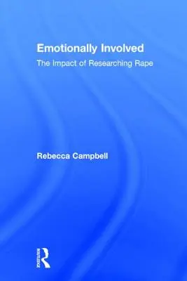 Emotionally Involved: El impacto de investigar una violación - Emotionally Involved: The Impact of Researching Rape