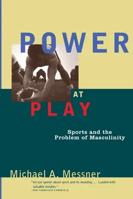 El poder en juego: el deporte y el problema de la masculinidad - Power at Play: Sports and the Problem of Masculinity