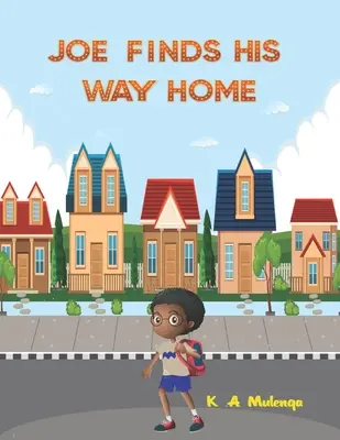 Joe encuentra el camino a casa: Un buen libro infantil para kindle para niños y niñas de 1-3 3-5 6-8 años mantén la calma no te rindas - Joe Finds His Way Home: A good children's kindle book for little boys and girls ages 1-3 3-5 6-8 keep calm don't give up