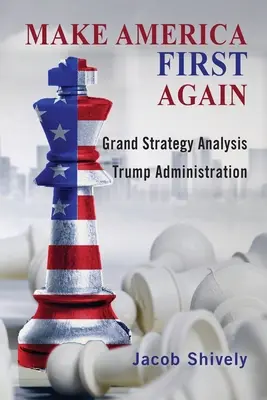 Make America First Again: El análisis de la gran estrategia y la Administración Trump - Make America First Again: Grand Strategy Analysis and the Trump Administration