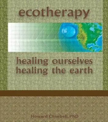 Ecoterapia: sanarnos a nosotros mismos, sanar la Tierra - Ecotherapy: Healing Ourselves, Healing the Earth