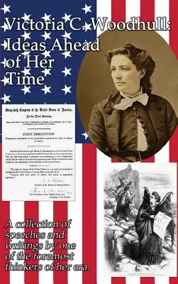 Victoria C. Woodhull: Ideas adelantadas a su tiempo - Victoria C. Woodhull: Ideas Ahead of Her Time