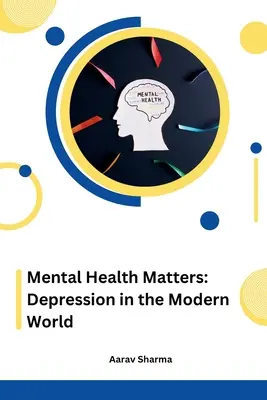 La salud mental importa: La depresión en el mundo moderno - Mental Health Matters: Depression in the Modern World