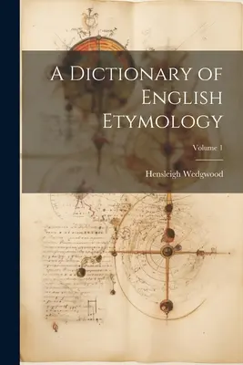Diccionario de Etimología Inglesa; Volumen 1 - A Dictionary of English Etymology; Volume 1