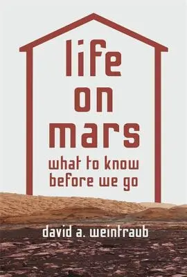 La vida en Marte: Lo que hay que saber antes de partir - Life on Mars: What to Know Before We Go