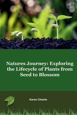 El viaje de la naturaleza: Explorando el ciclo vital de las plantas desde la semilla hasta la flor - Natures Journey: Exploring the Lifecycle of Plants from Seed to Blossom