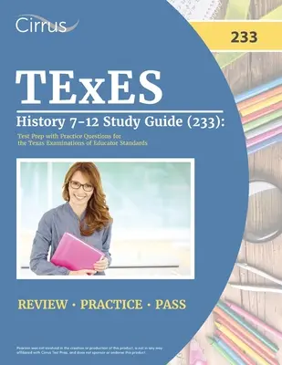 TExES Historia 7-12 Guía de Estudio (233): Preparación para el examen con preguntas de práctica para el Texas Examinations of Educator Standards - TExES History 7-12 Study Guide (233): Test Prep with Practice Questions for the Texas Examinations of Educator Standards