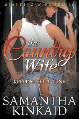 La mujer de campo: cómo mantenerla a raya (Serie Spanking Wife) - The Country Wife: Keeping Her in Line (Spanking Wife Series)