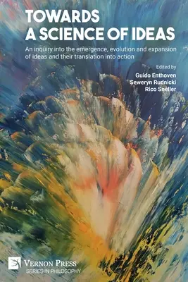 Hacia una ciencia de las ideas: Una investigación sobre el surgimiento, la evolución y la expansión de las ideas y su traducción en acción. - Towards a science of ideas: An inquiry into the emergence, evolution and expansion of ideas and their translation into action