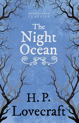 El océano nocturno (Clásicos de fantasía y terror); Con dedicatoria de George Henry Weiss - The Night Ocean (Fantasy and Horror Classics);With a Dedication by George Henry Weiss