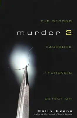 Asesinato en segundo grado: El segundo libro de casos de detección forense - Murder Two: The Second Casebook of Forensic Detection