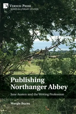 La publicación de La abadía de Northanger: Jane Austen y la profesión de escritor - Publishing Northanger Abbey: Jane Austen and the Writing Profession