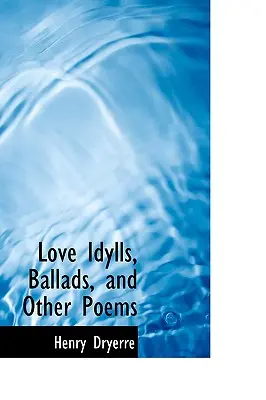 Idilios de amor, baladas y otros poemas - Love Idylls, Ballads, and Other Poems