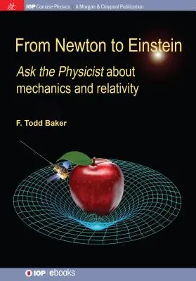 De Newton a Einstein: Pregunte al físico sobre mecánica y relatividad - From Newton to Einstein: Ask the Physicist about Mechanics and Relativity