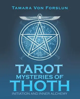 Los Misterios del Tarot de Thoth: Iniciación y Alquimia Interior - Tarot Mysteries of Thoth: Initiation and Inner Alchemy