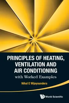 Principios de Calefacción, Ventilación y Aire Acondicionado con Ejemplos Prácticos - Principles of Heating, Ventilation and Air Conditioning with Worked Examples