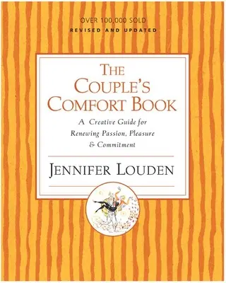 El libro del consuelo de la pareja: Una guía creativa para renovar la pasión, el placer y el compromiso - The Couple's Comfort Book: A Creative Guide for Renewing Passion, Pleasure & Commitment