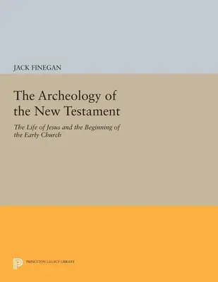 La arqueología del Nuevo Testamento: La vida de Jesús y el comienzo de la Iglesia primitiva - Edición revisada - The Archeology of the New Testament: The Life of Jesus and the Beginning of the Early Church - Revised Edition
