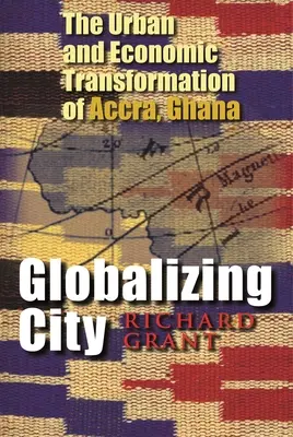 Globalizing City: La transformación urbana y económica de Accra, Ghana - Globalizing City: The Urban and Economic Transformation of Accra, Ghana