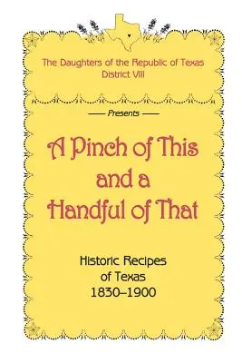 A Pinch of This and a Handful of That, Recetas históricas de Texas 1830-1900 - A Pinch of This and a Handful of That, Historic Recipes of Texas 1830-1900