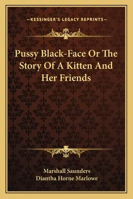 Pussy Black-Face o la historia de una gatita y sus amigos - Pussy Black-Face Or The Story Of A Kitten And Her Friends