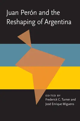 Juan Perón y la remodelación de Argentina - Juan Peron and the Reshaping of Argentina