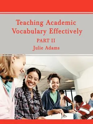 Enseñar vocabulario académico eficazmente: Parte II - Teaching Academic Vocabulary Effectively: Part II