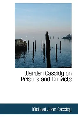 Warden Cassidy habla de prisiones y reclusos - Warden Cassidy on Prisons and Convicts