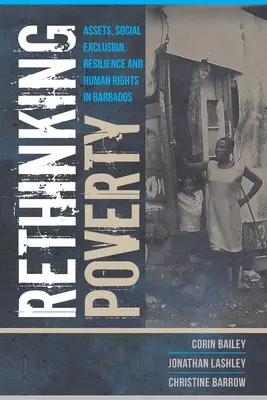 Repensar la pobreza: Activos, exclusión social, resiliencia y derechos humanos en Barbados - Rethinking Poverty: Assets, Social Exclusion, Resilience and Human Rights in Barbados