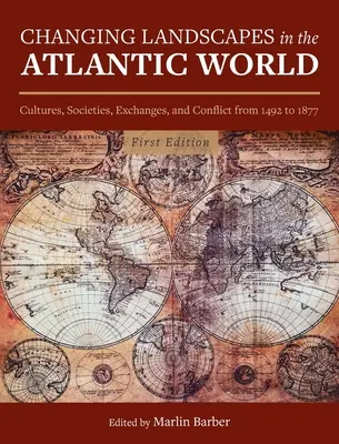 Paisajes cambiantes en el mundo atlántico: Culturas, sociedades, intercambios y conflictos de 1492 a 1877 - Changing Landscapes in the Atlantic World: Cultures, Societies, Exchanges, and Conflict from 1492 to 1877