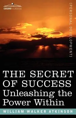 El secreto del éxito: Desatando el Poder Interior - The Secret of Success: Unleashing the Power Within
