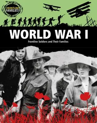 La Primera Guerra Mundial: Los soldados de primera línea y sus familias - World War I: Frontline Soldiers and Their Families