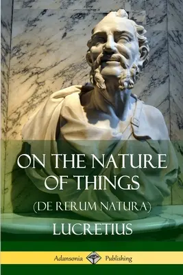 Sobre la naturaleza de las cosas (De Rerum Natura) - On the Nature of Things (De Rerum Natura)