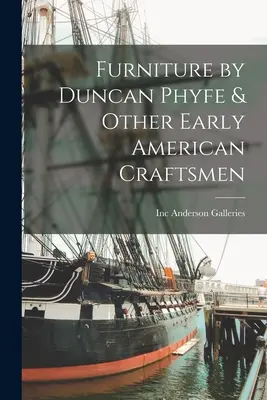 Muebles de Duncan Phyfe y otros antiguos artesanos americanos - Furniture by Duncan Phyfe & Other Early American Craftsmen