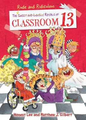 La grosera y ridícula realeza de la clase 13 - The Rude and Ridiculous Royals of Classroom 13