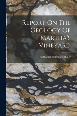 Informe sobre la geología de Martha's Vineyard - Report On The Geology Of Martha's Vineyard