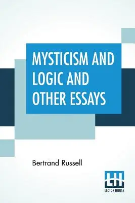 Misticismo y lógica y otros ensayos - Mysticism And Logic And Other Essays