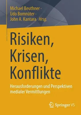 Riesgos, crisis, conflictos: retos y perspectivas de la mediación mediática - Risiken, Krisen, Konflikte: Herausforderungen Und Perspektiven Medialer Vermittlungen