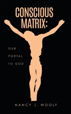 Matriz Consciente: Nuestro portal hacia Dios - Conscious Matrix: Our Portal to God