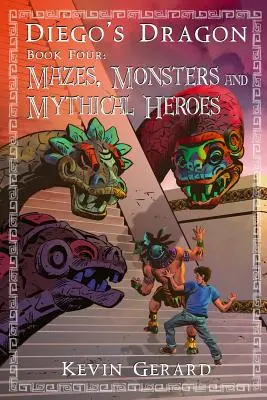 El Dragón de Diego, Libro Cuarto: Laberintos, monstruos y héroes míticos - Diego's Dragon, Book Four: Mazes, Monsters, and Mythical Heroes