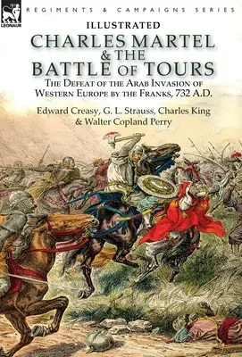 Carlos Martel y la batalla de Tours: la derrota de la invasión árabe de Europa occidental por los francos, 732 d.C. - Charles Martel & the Battle of Tours: the Defeat of the Arab Invasion of Western Europe by the Franks, 732 A.D