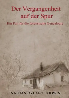 El origen en el punto de mira: Una caída para la genealogía forense - Der Vergangenheit auf der Spur: Ein Fall fr die forensische Genealogie