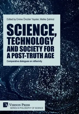 Ciencia, tecnología y sociedad para una era de posverdad: Diálogos comparativos sobre reflexividad - Science, technology and society for a post-truth age: Comparative dialogues on reflexivity
