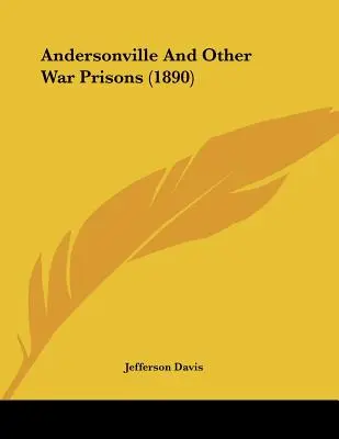 Andersonville y otras prisiones de guerra (1890) - Andersonville And Other War Prisons (1890)